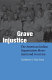 Grave injustice : the American Indian Repatriation Movement and NAGPRA / Kathleen S. Fine-Dare.