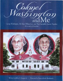 Colonel Washington and me : George Washington, his slave William Lee and their incredible journey together : it's a stroy of freedom /