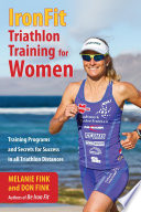 IronFit Triathlon training for women : training programs and secrets for success in all triathlon distances /