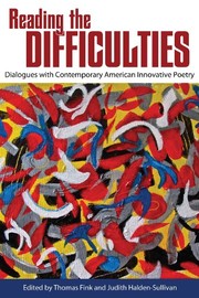 Reading the Difficulties : Dialogues with Contemporary American Innovative Poetry.