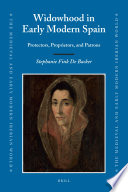 Widowhood in early modern Spain protectors, proprietors, and patrons / by Stephanie Fink De Backer.