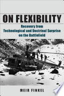 On flexibility : recovery from technological and doctrinal surprise on the battlefield /