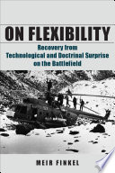 On flexibility recovery from technological and doctrinal surprise on the battlefield / Meir Finkel ; translated by Moshe Tlamim.