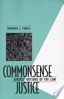 Commonsense justice : jurors' notions of the law /