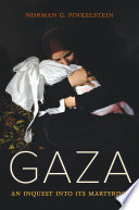 Gaza : an inquest into its martyrdom / Norman G. Finkelstein.