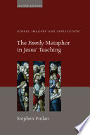 The family metaphor in Jesus' teaching : gospel imagery and application /