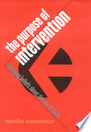 The purpose of intervention : changing beliefs about the use of force / Martha Finnemore.