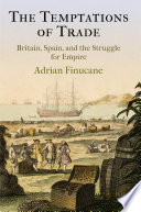 The temptations of trade : Britain, Spain and the struggle for empire /