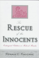 The rescue of the innocents : endangered children in medieval miracles /