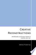 Creative reconstructions : multilateralism and European varieties of capitalism after 1950 / Orfeo Fioretos.