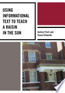 Using informational text to teach a raisin in the sun / Audrey R. Fisch and Susan R. Chenelle.