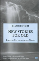 New stories for old : biblical patterns in the novel /