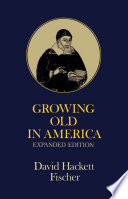 Growing old in America : the Bland-Lee lectures delivered at Clark University /