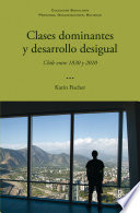 Clases dominantes y desarrollo desigual : Chile entre 1830 y 2010 /