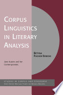 Corpus linguistics in literary analysis : Jane Austen and her contemporaries / Bettina Fischer-Starcke.