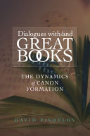 Dialogues with/and great books : the dynamics of canon formation / David Fishelov.