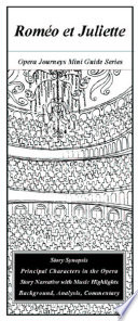 Roméo et Juliette = (Romeo and Juliet) : opera in French in five acts / adapted from the Opera Journeys Lecture Series by Burton D. Fisher.