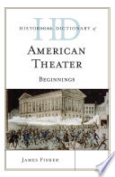 Historical dictionary of American theater : beginnings /