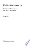 The Constitution and 9/11 : recurring threats to America's freedoms / Louis Fisher.