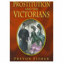 Prostitution and the Victorians / Trevor Fisher.