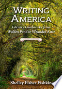 Writing America : literary landmarks from Walden Pond to Wounded Knee, a reader's companion /