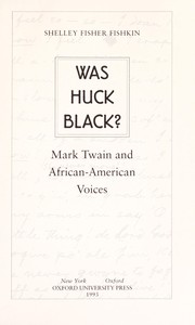 Was Huck Black? : Mark Twain and African-American voices /