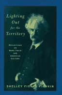 Lighting out for the territory : reflections on Mark Twain and American culture /