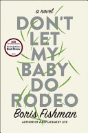 Don't let my baby do rodeo : a novel /