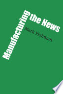 Manufacturing the news /