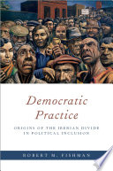 Democratic practice : origins of the Iberian divide in political inclusion /