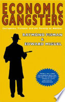 Economic gangsters : corruption, violence, and the poverty of nations / Raymond Fisman and Edward Miguel.