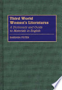 Third world women's literatures : a dictionary and guide to materials in English / Barbara Fister.