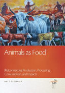 Animals as food : (re)connecting production, processing, consumption, and impacts / Amy J. Fitzgerald.