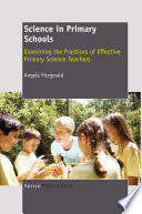 Science in primary schools : examining the practices of effective teachers /