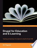 Drupal for education and e-learning : teaching and learning in the classroom using the Drupal CMS / Bill Fitzgerald ; reviewers, Joel "Senpai" Farris, Michael Peacock, Peter M. Wolanin ; technical editor, Dhiraj Chandiramani.