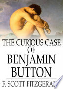 The curious case of Benjamin Button / F. Scott Fitzgerald.