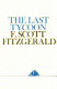 The last tycoon : an unfinished novel / [Edited, with a foreword, by Edmund Wilson.]