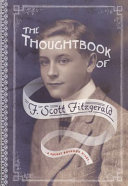 The thoughtbook of F. Scott Fitzgerald : a secret boyhood diary / F. Scott Fitzgerald ; Dave Page, editor.