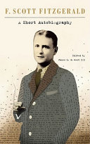 A short autobiography / F. Scott Fitzgerald ; edited by James L. W. West III.