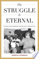 The struggle is eternal : Gloria Richardson and black liberation /