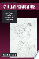 Catullan provocations : lyric poetry and the drama of position /