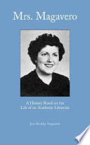 Mrs. Magavero : a history based on the career of an academic librarian /