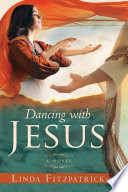 Dancing With Jesus : a Novel.
