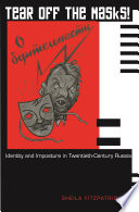 Tear off the masks! : identity and imposture in twentieth-century Russia / by Sheila Fitzpatrick.