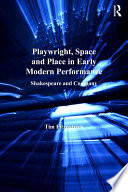 Playwright, space, and place in early modern performance : Shakespeare and company / Tim Fitzpatrick.