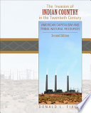 The invasion of Indian country in the twentieth century : American capitalism and tribal natural resources /