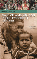 Daily life of Native Americans in the twentieth century / Donald Fixico.