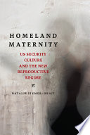 Homeland maternity : us security culture and the new reproductive regime /