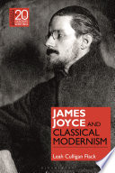 James Joyce and classical modernism / Leah Culligan Flack.