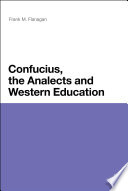 Confucius, the analects and Western education Frank M. Flanagan.